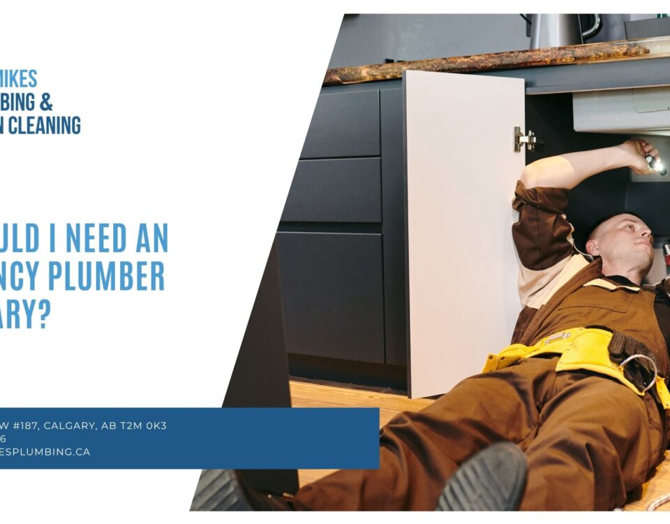 Why Would I Need an Emergency Plumber in Calgary